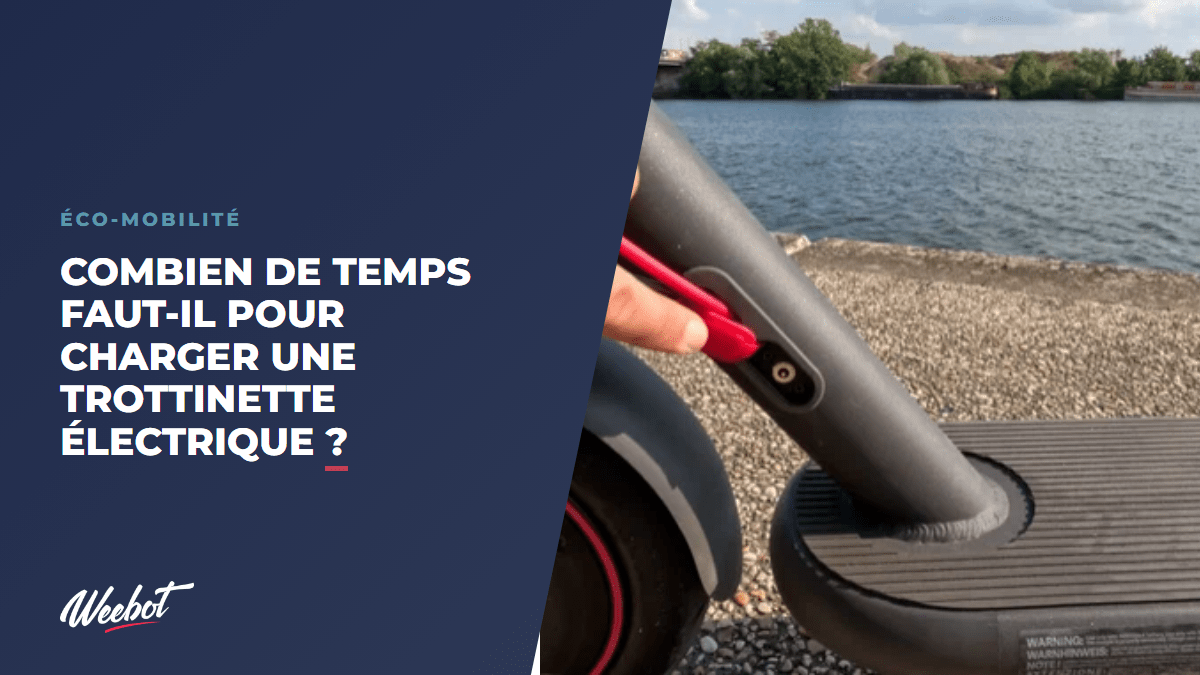 Combien de temps faut-il pour charger une trottinette électrique ? - Weebot