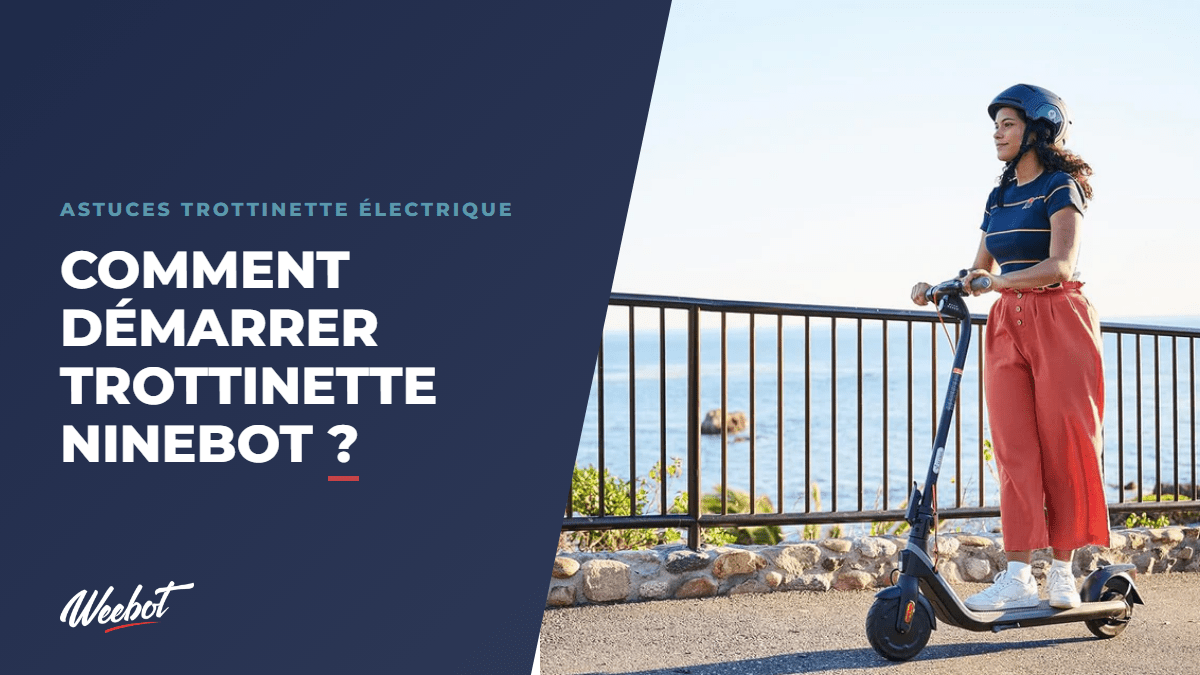 Comment démarrer trottinette Ninebot ? - Weebot