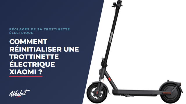 Comment réinitialiser une trottinette électrique Xiaomi ?