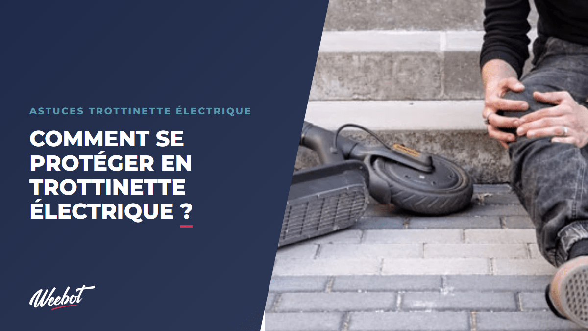 Protection Trottinette Électrique : le Guide Complet pour Rouler en Sécurité - Weebot