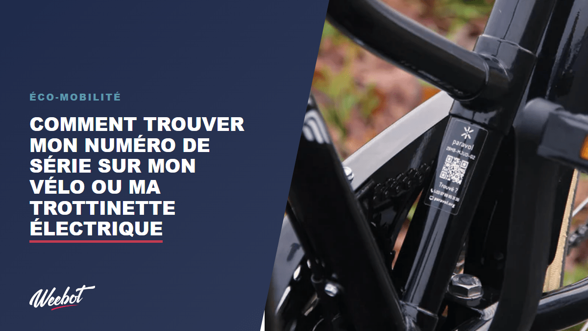 Comment trouver mon numéro de série sur mon vélo ou ma trottinette électrique - Weebot