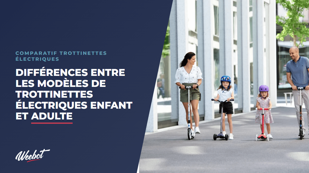 Différences entre les modèles de trottinettes électriques enfant et adulte - Weebot