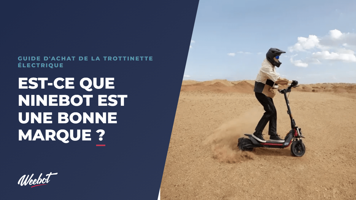 Est-ce que Ninebot est une bonne marque ? - Weebot