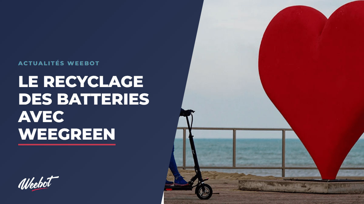 Le Recyclage des Batteries avec Weegreen - Weebot