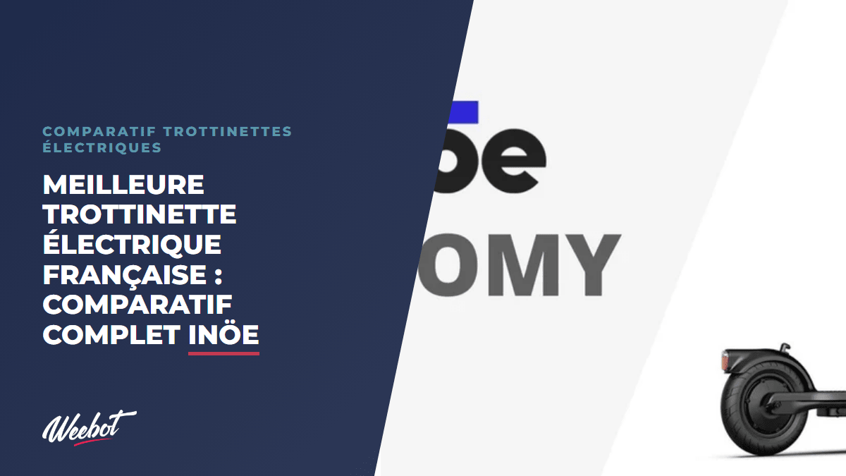 Meilleure trottinette électrique française : comparatif complet Inöe - Weebot