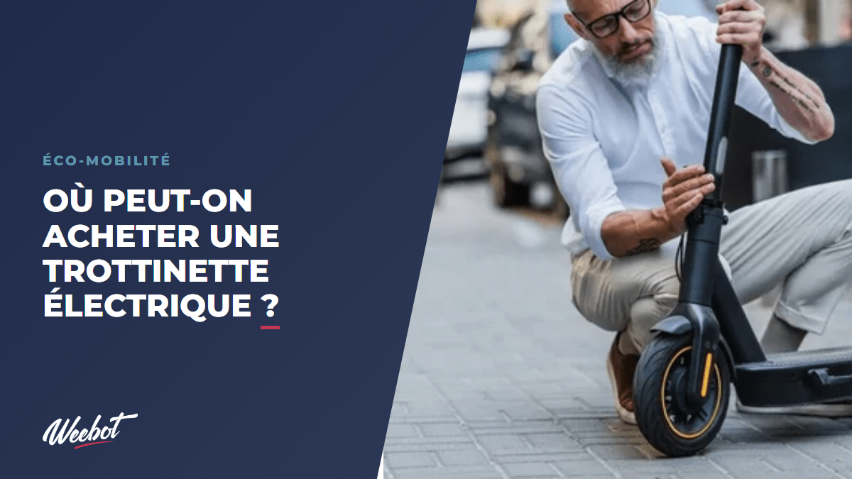 Où peut-on acheter une trottinette électrique ? - Weebot