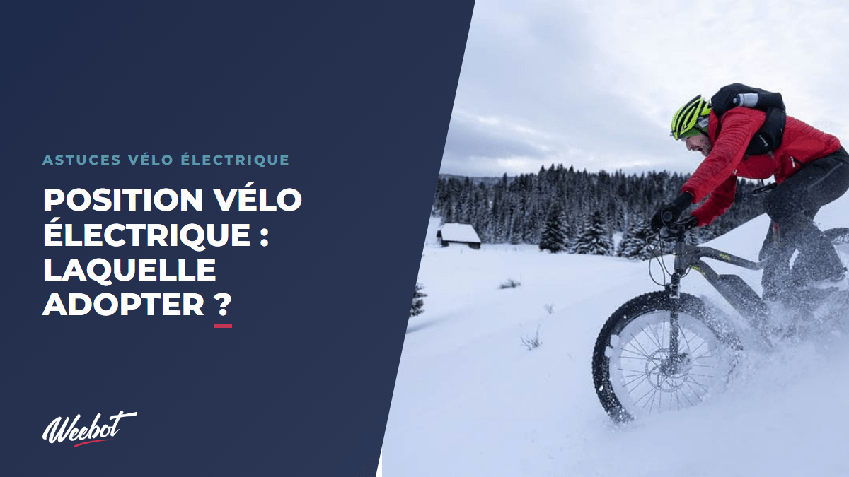 Position vélo électrique : laquelle adopter ? - Weebot