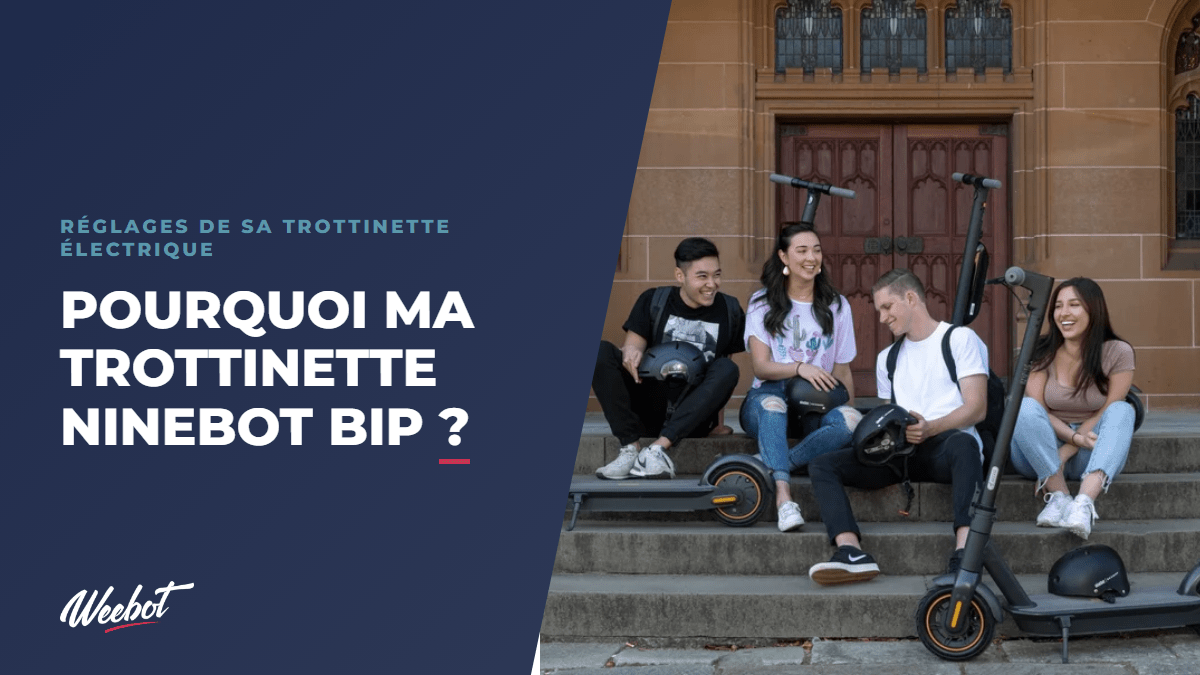 Pourquoi ma trottinette Ninebot bip ? - Weebot