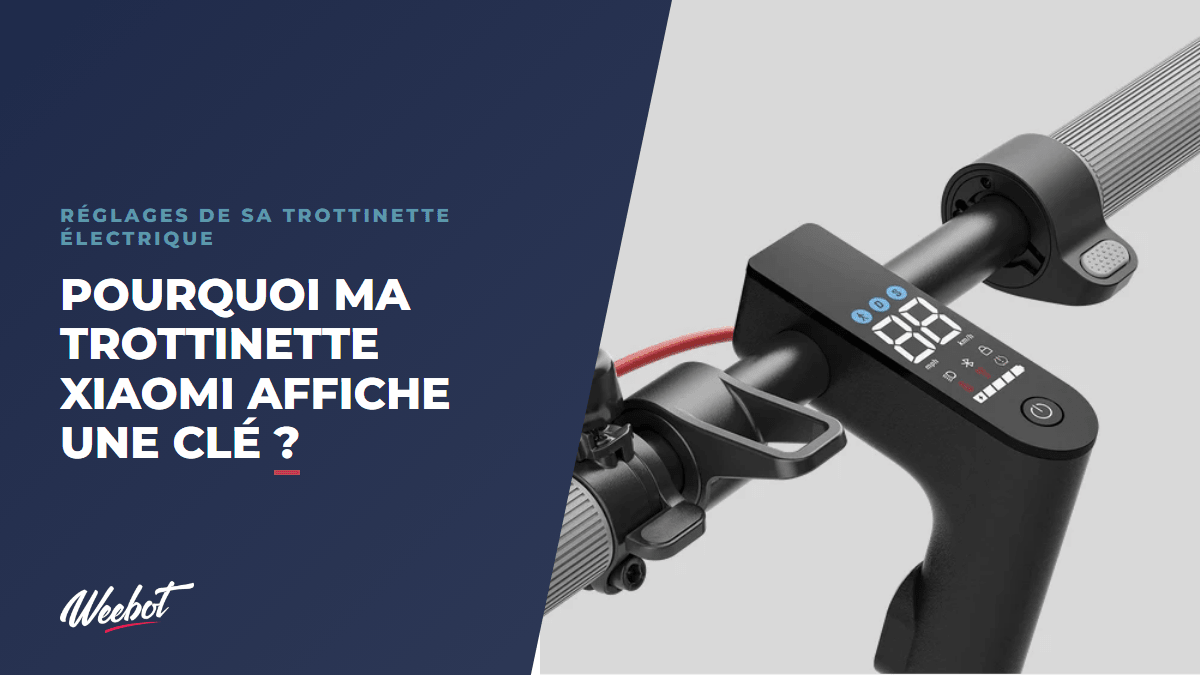 Pourquoi ma trottinette Xiaomi affiche une clé ? - Weebot