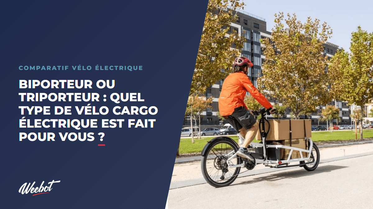 Biporteur ou triporteur : quel type de vélo cargo électrique est fait pour vous ? - Weebot