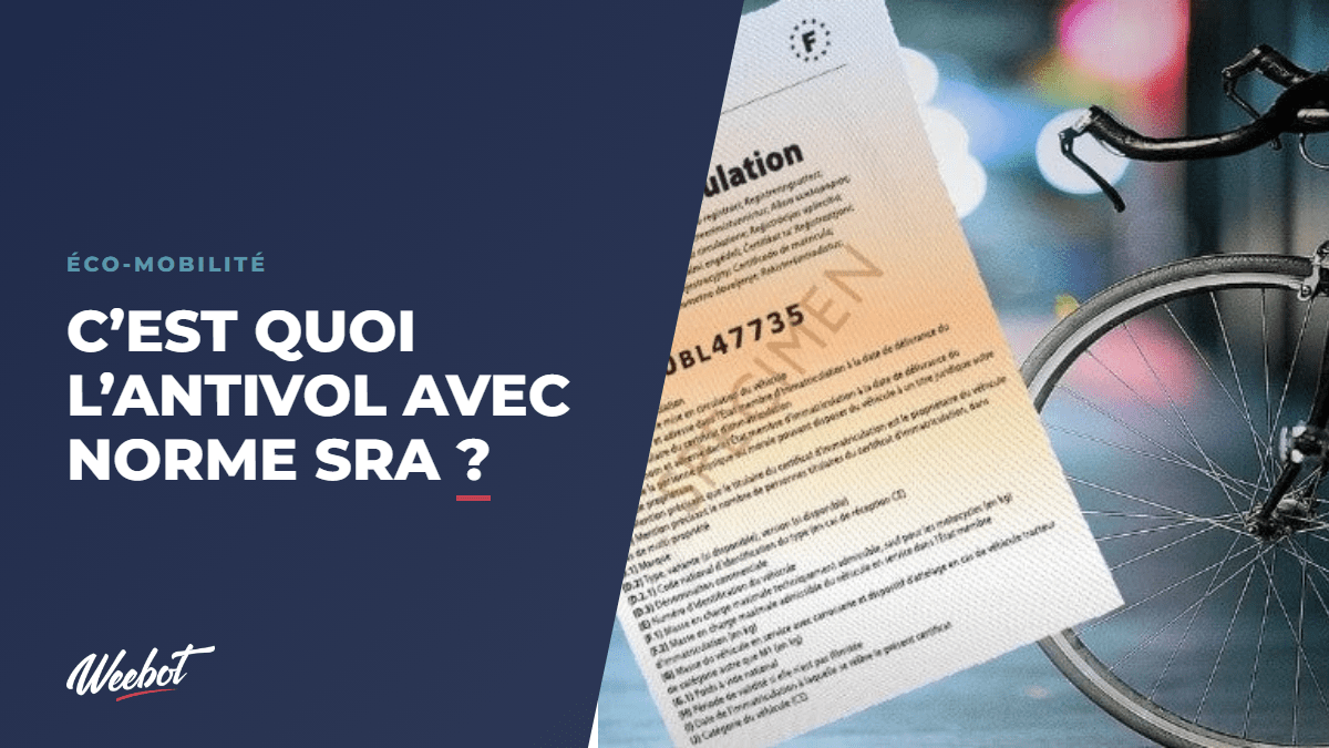 C’est quoi l’antivol avec norme SRA ? - Weebot