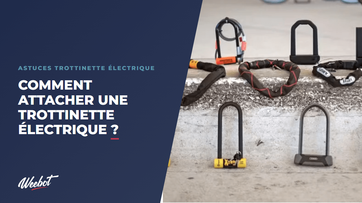 Comment attacher une trottinette électrique ? - Weebot