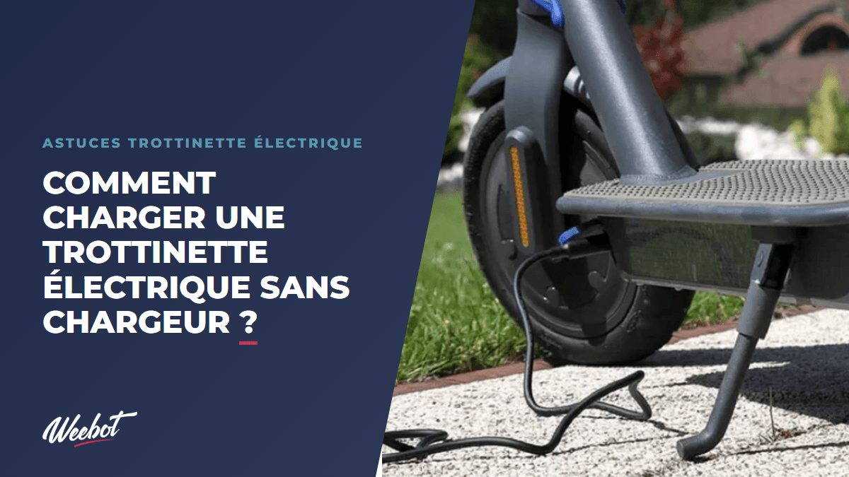 Comment charger une trottinette électrique sans chargeur ? - Weebot