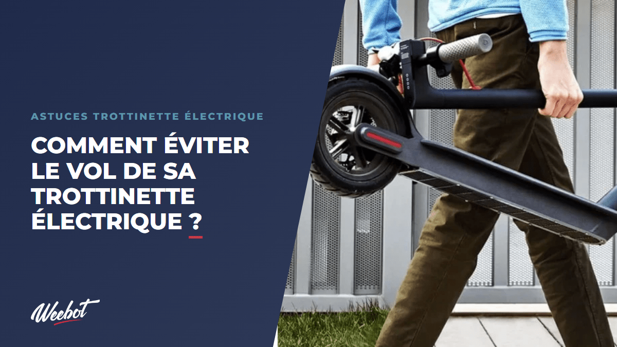 Comment éviter le vol de sa trottinette électrique ? - Weebot