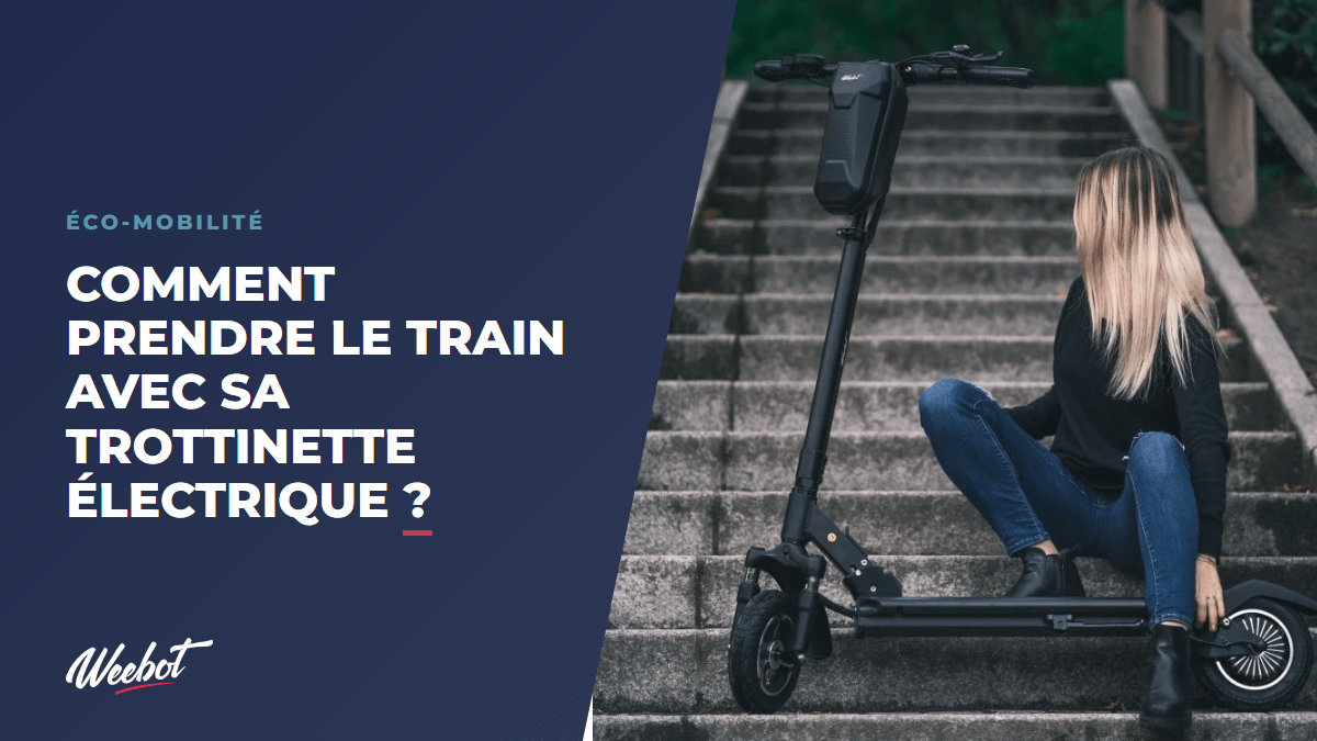Comment prendre le train avec sa trottinette électrique ? - Weebot