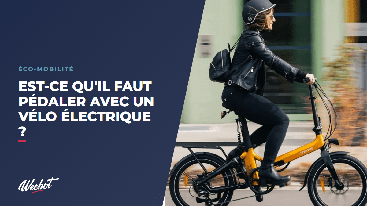 Est-ce qu'il faut pédaler avec un vélo électrique ? - Weebot