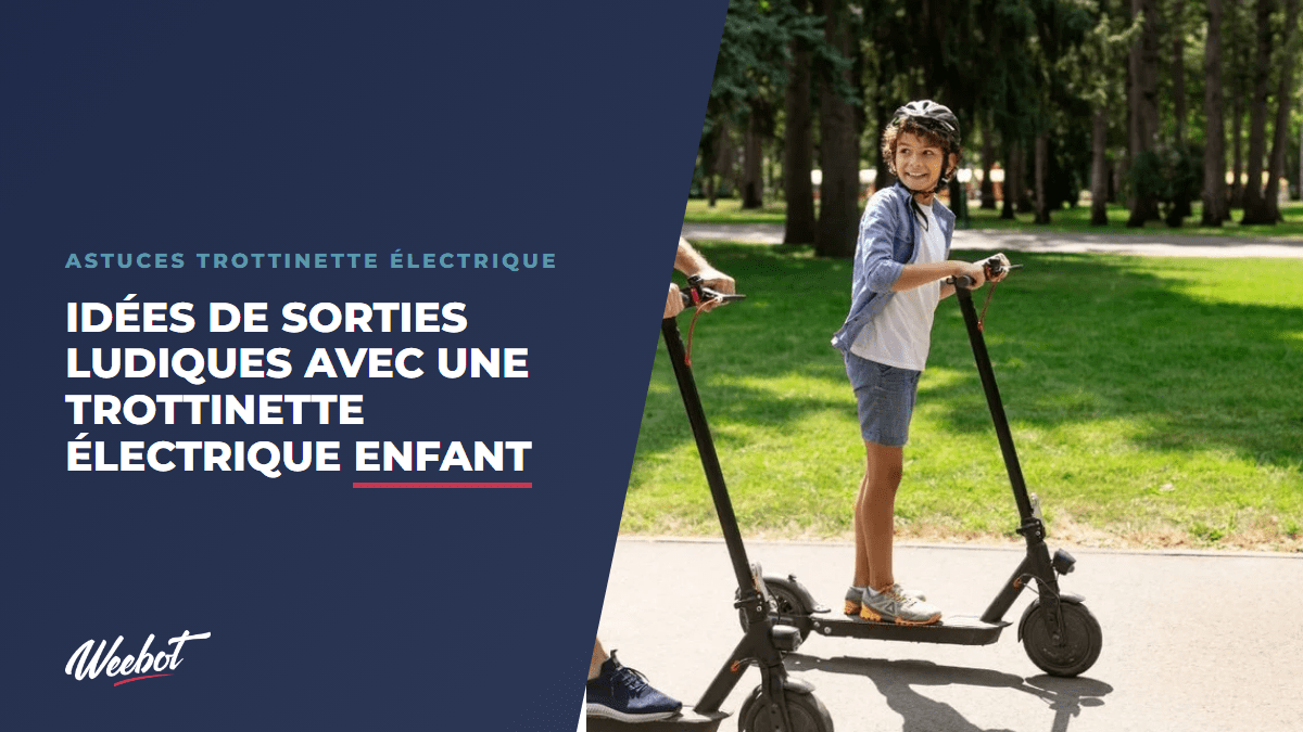 Idées de sorties ludiques avec une trottinette électrique enfant - Weebot