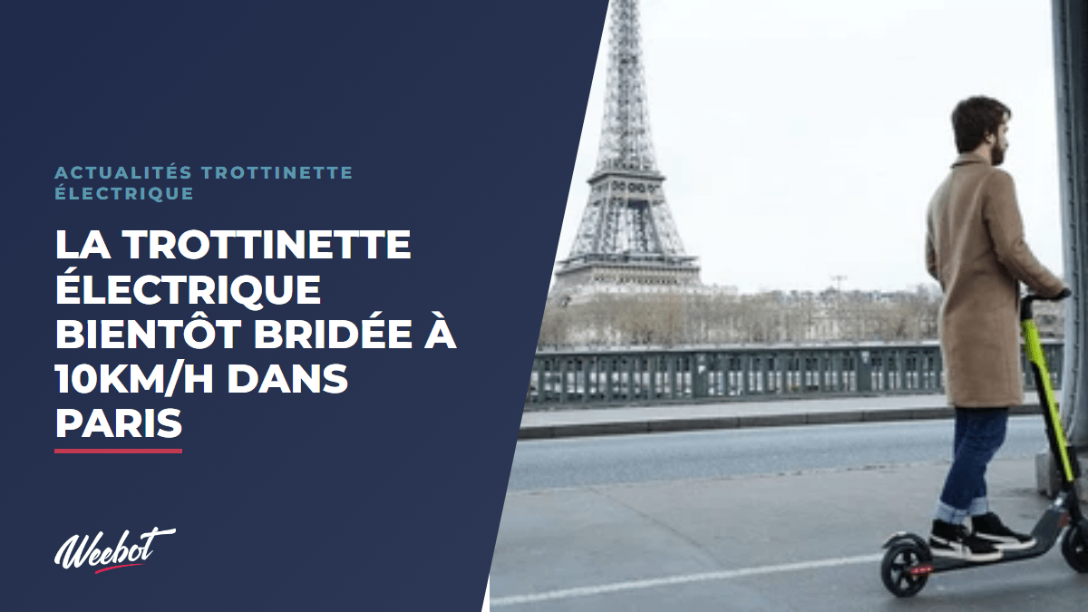 Trottinettes en libre-service à Paris : du bridage à 10 km/h à l'interdiction de 2023 - Weebot