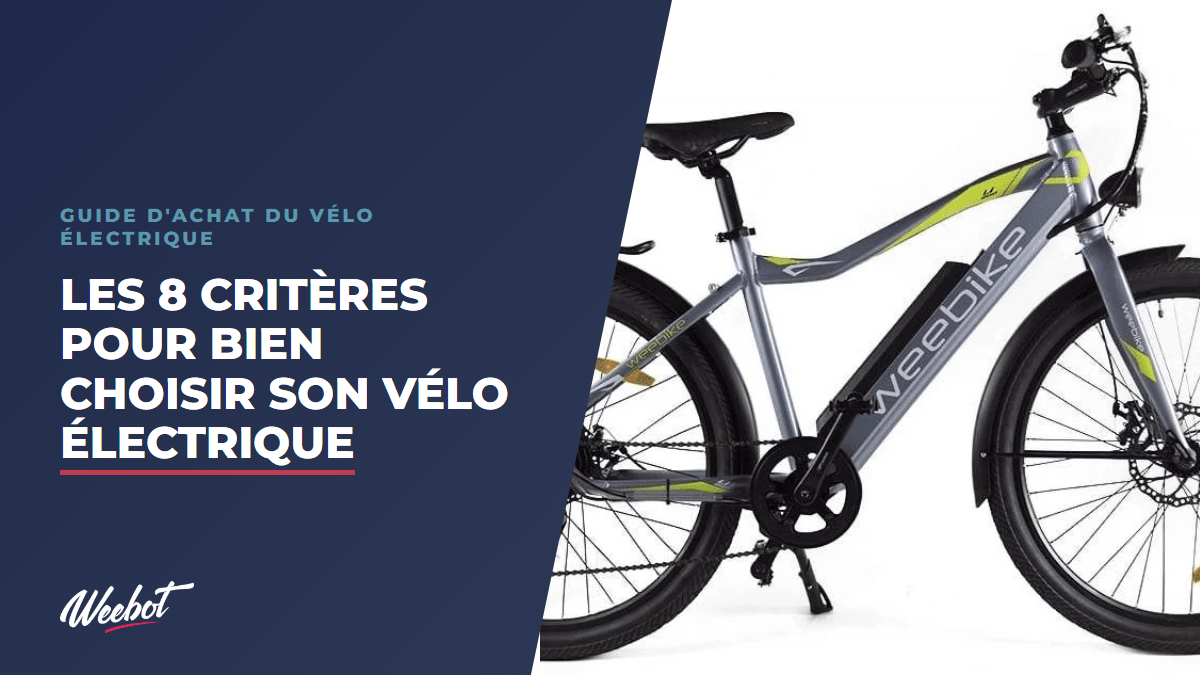 Les 8 critères pour bien choisir son vélo électrique - Weebot