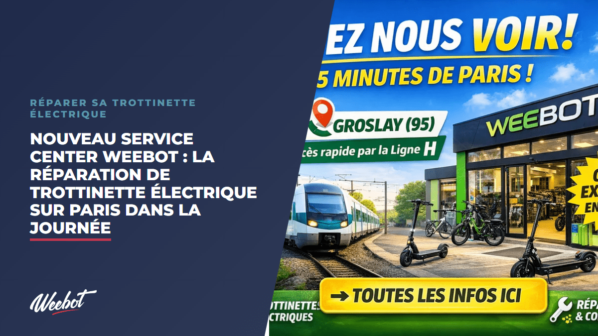 Service Center Weebot : la Réparation de Trottinette Électrique près de Paris, à Groslay - Weebot