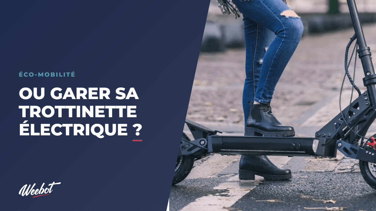 Ou garer sa trottinette électrique ? - Weebot