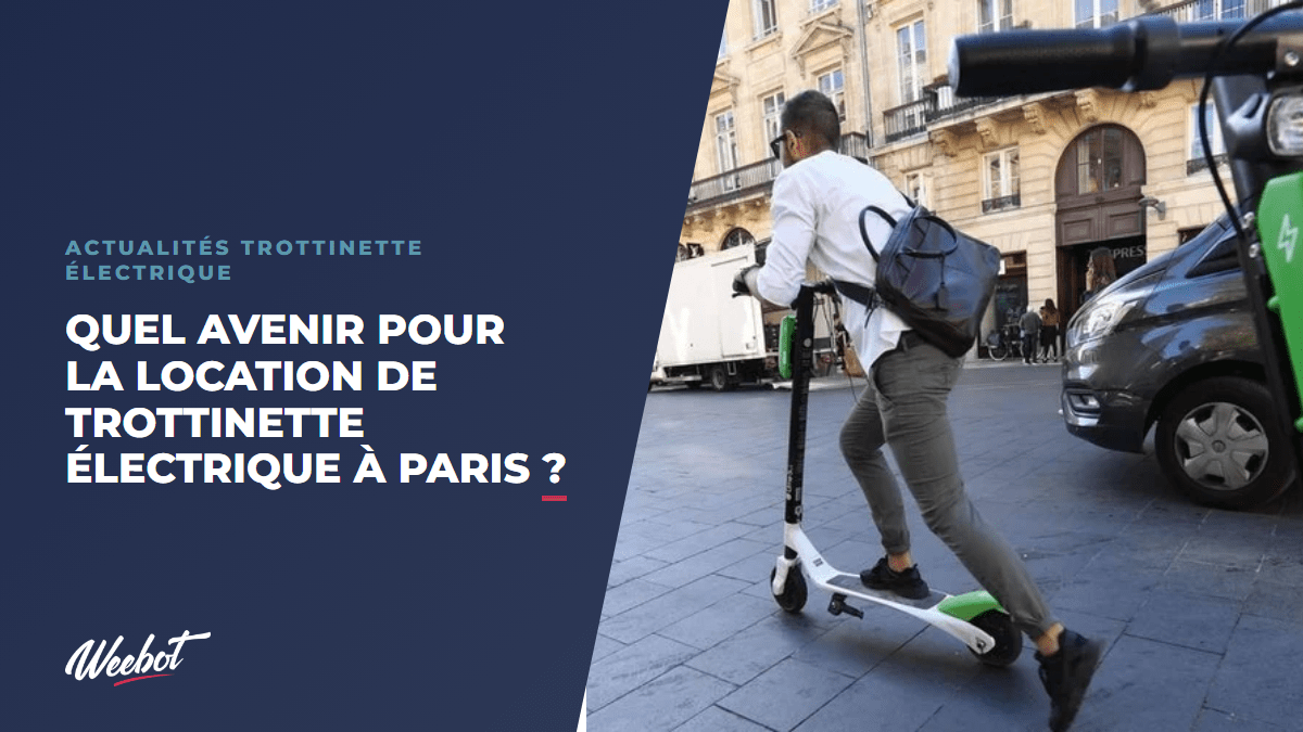Location de trottinette électrique à Paris : la fin du libre-service et les alternatives - Weebot