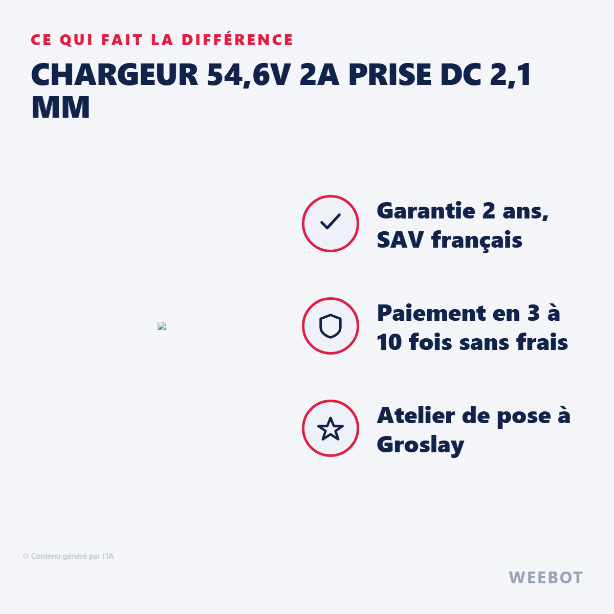Chargeur 54,6V 2A Prise DC 2,1 mm : les points forts