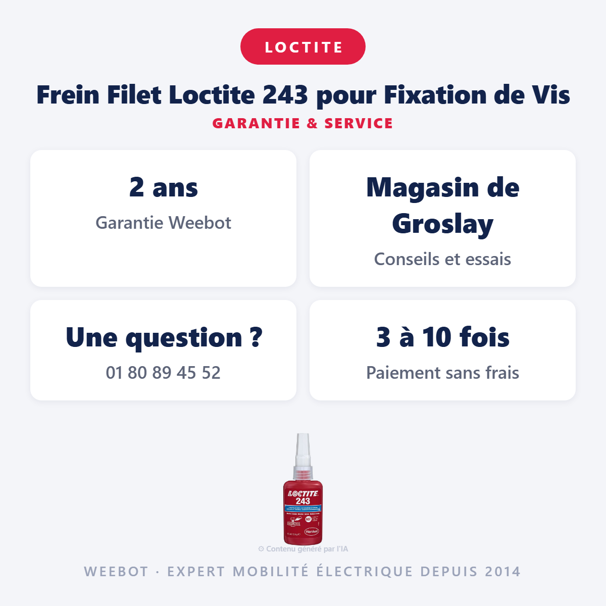 Frein Filet Loctite 243 pour Fixation de Vis : garantie 2 ans et service après-vente