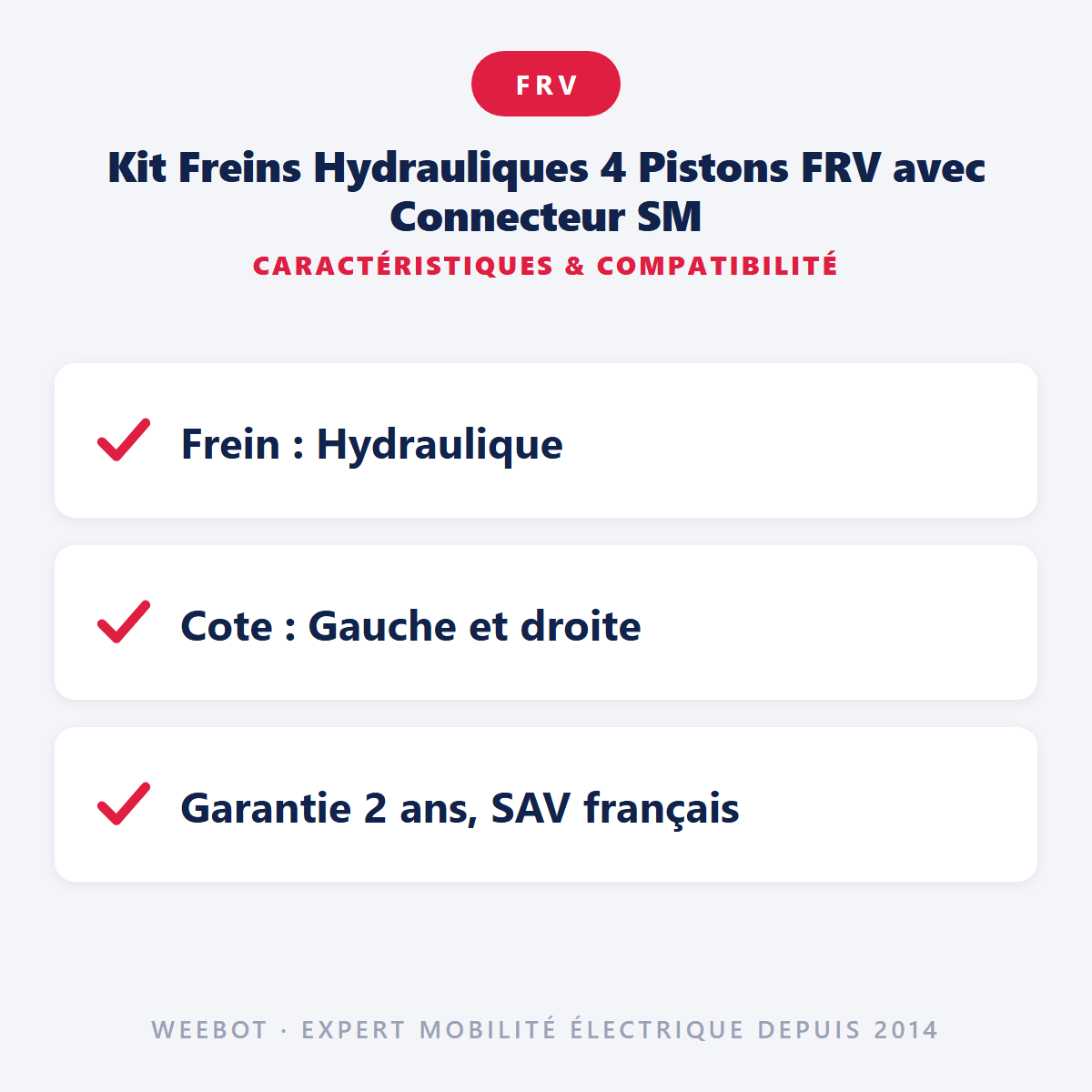 Kit Freins Hydrauliques 4 Pistons FRV avec Connecteur SM (1x AR Gauche / AV Droite + 1x AR Droite / AV Gauche) - Weebot