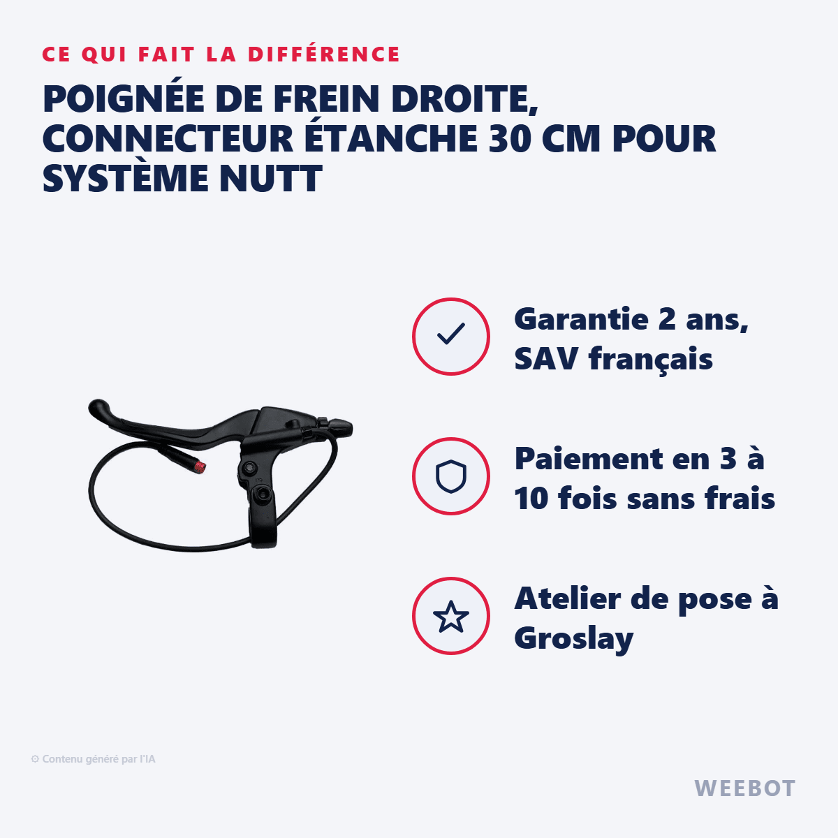 Poignée de Frein Droite, Connecteur Étanche 30 cm pour Système Nutt - Weebot
