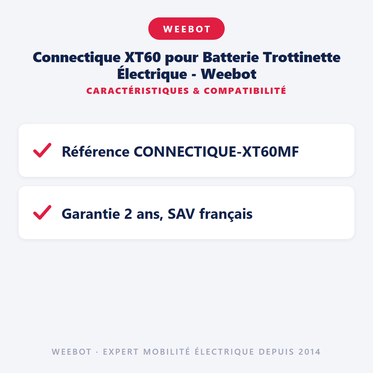 Connectique XT60 pour Batterie Trottinette Électrique - Weebot : caractéristiques et compatibilité